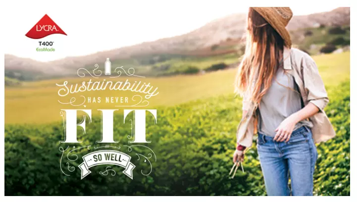 “Sustainability has never fit so well,” is an ad for LYCRA® T400® EcoMade technology from The LYCRA Company.